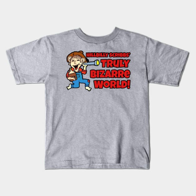 Hillbilly Scribbs' Truly Bizarre World! Kids T-Shirt by Feeding The Monster Pod